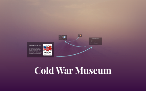 Cold War Museum by Maria B on Prezi
