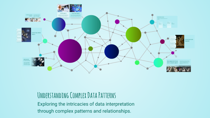 Understanding Complex Data Patterns by Renzil Abrigana on Prezi