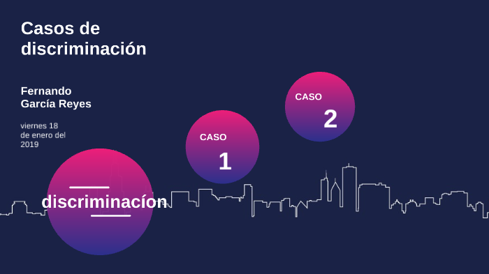 casos de discriminacion by Fernando Garcia on Prezi