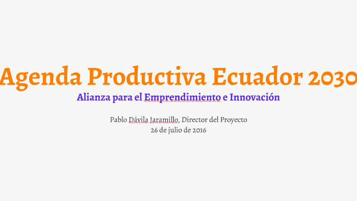 Agenda Productiva Ecuador 2030 by Sebastian Maag on Prezi