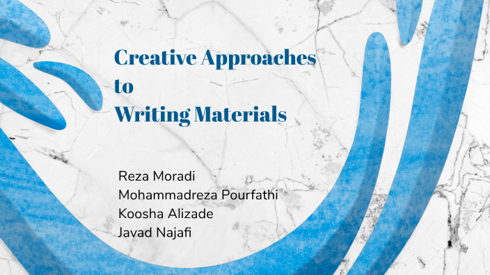 Creative Approaches to Writing Materials by Mohammadreza Pourfathi on Prezi