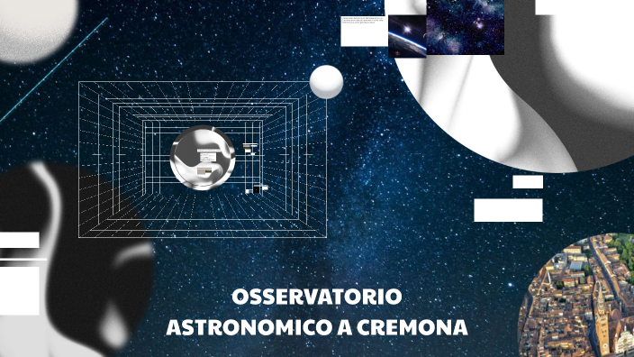 L'Osservatorio Astronomico a Cremona by Paolo Tarallo on Prezi