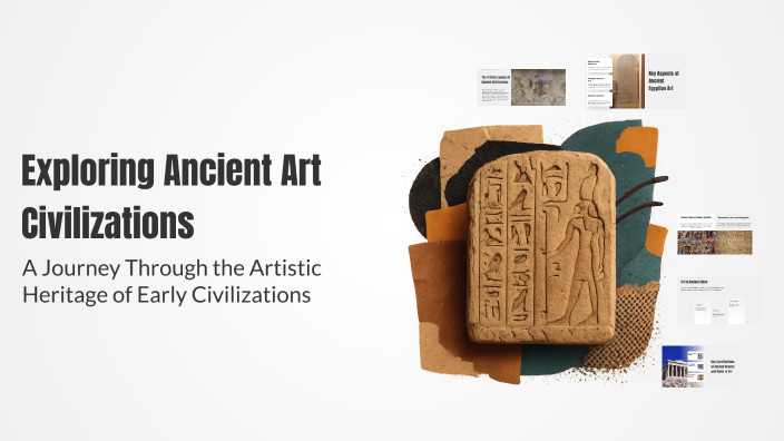 Exploring Ancient Art Civilizations by Jeddy E on Prezi