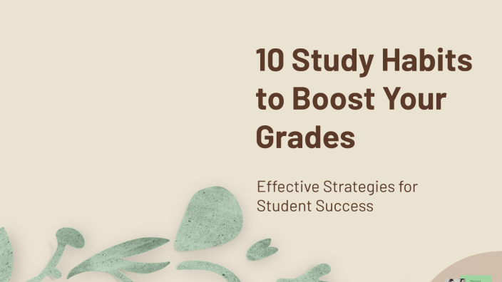 10 Study Habits to Boost Your Grades by Ghaliya Tamayo on Prezi