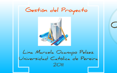 GESTIÓN DEL PROYECTO by LINA MARCELA OCAMPO on Prezi