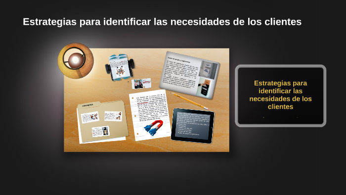 Estrategias Para Identificar Las Necesidades De Los Clientes By Georg Pallares On Prezi