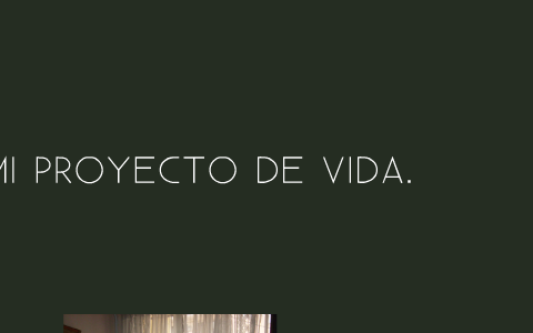 MI PROYECTO DE VIDA by ANDREA MARIN on Prezi