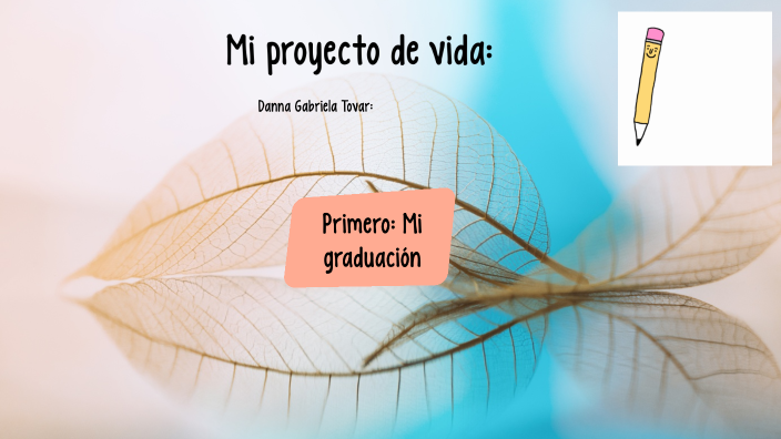 mi proyecto de vida by Danna Gabriela Tovar Tovar on Prezi