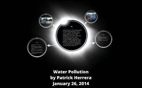 Water Pollution by Patrick Herrera on Prezi