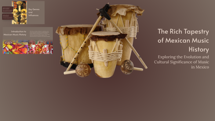 The Rich Tapestry of Mexican Music History by christopher ortiz on Prezi