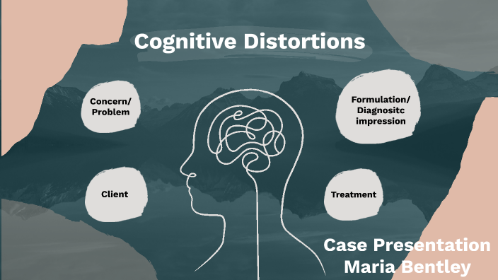 Cognitive Distortions Case Presentations by Maria B on Prezi