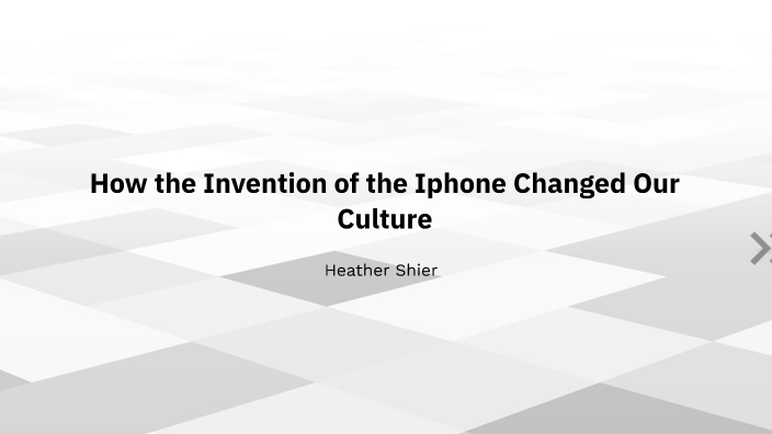 How the Invention of the Iphone Changed Our Culture by Heather shier on ...