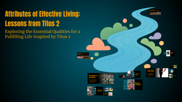 Attributes of Effective Living: Lessons from Titus 2 by Sir Peters on Prezi