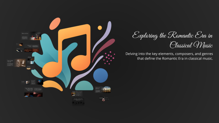 Exploring the Romantic Era in Classical Music by Guhan Thiruthani on Prezi