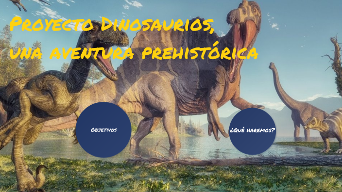 Proyecto Dinosaurios by Gastón Chico on Prezi Next