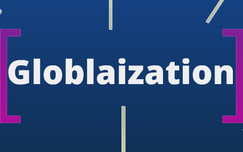 Globalization Link Project by samantha sanders on Prezi