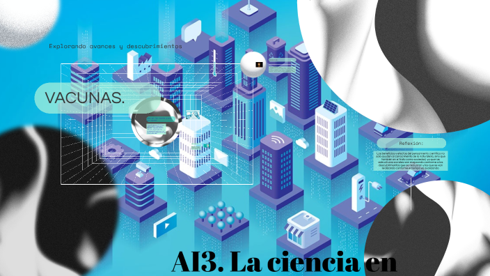 AI3. La ciencia en el tiempo by Isabel Loya Garcia on Prezi