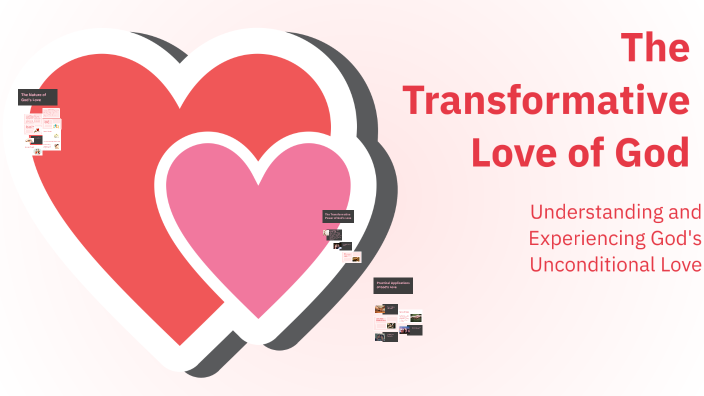 The Transformative Love of God by My Muñoz on Prezi