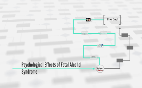 Psychological Effects of Fetal Alcohol Syndrome by leah minton on Prezi