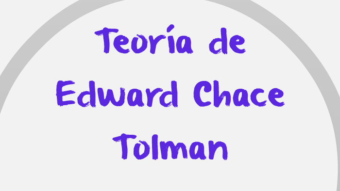 Teoría De Edwar Chace Tolman By Susi Guevara On Prezi 8457