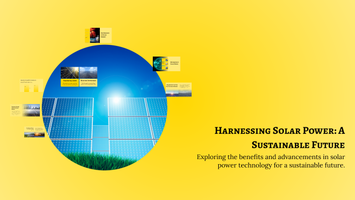 Harnessing Solar Power: A Sustainable Future by Aaron Baptist on Prezi