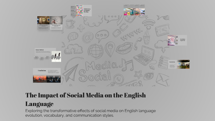 The Impact of Social Media on the English Language by Sakib Ahmed on Prezi