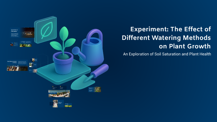 Watering Process Experiment: The Effect of Different Watering Methods on Plant Growth by ...