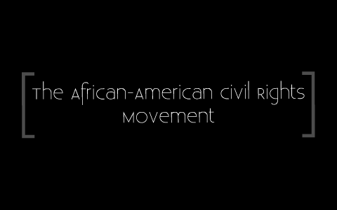 The African-American Civil Rights Movement by Olivia du Vergier on Prezi