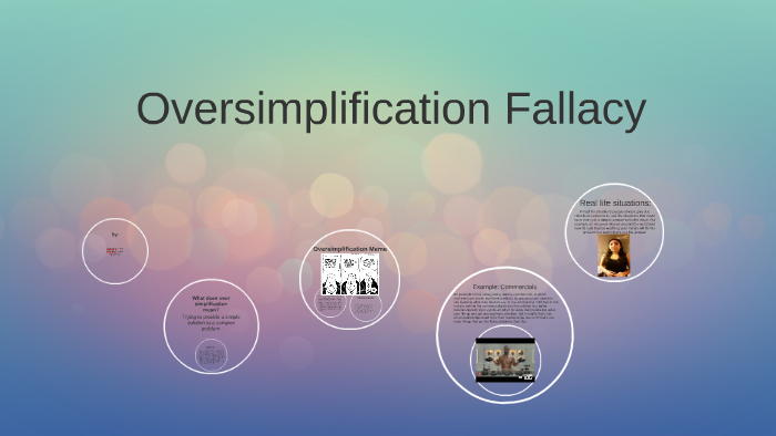 Oversimplification Fallacy by guadalupe ledezma on Prezi