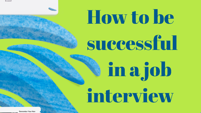 How to be successful in a interview by Edwin Grove on Prezi