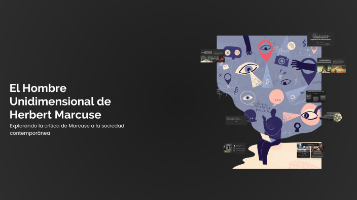John Rendon El Hombre Unidimensional de Herbert Marcuse by JOHN RENDON on Prezi