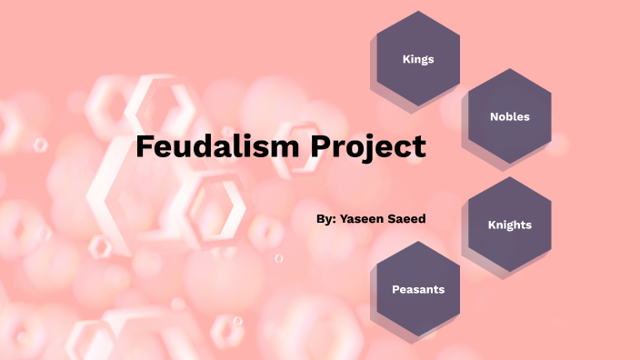 Feudalism Project by Yaseen Saeed on Prezi