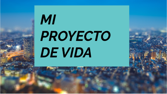 PROYECTO DE VIDA by Yulieth Rivera on Prezi