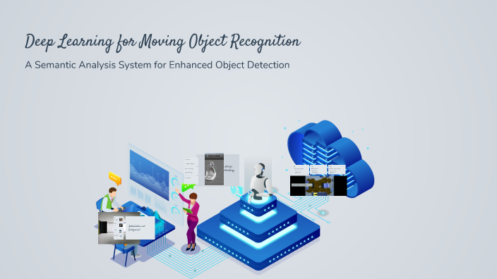 Deep Learning for Moving Object Recognition by Rajamanickam on Prezi