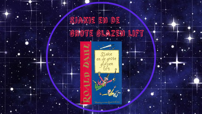 Sjakie en de grote glazen lift by Mirte Geurkink on Prezi