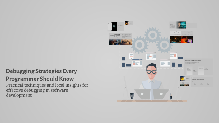 Debugging Strategies Every Programmer Should Know by Soban Saeed on Prezi