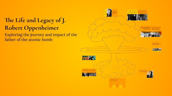 The Life and Legacy of J. Robert Oppenheimer by Sakthi vel Sah on Prezi