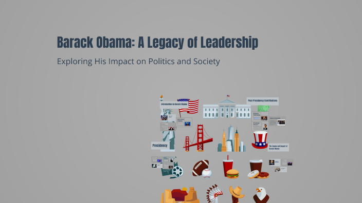 Barack Obama: A Legacy of Leadership by jabari niggles on Prezi
