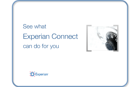 Experian Connect by randall mitchum on Prezi