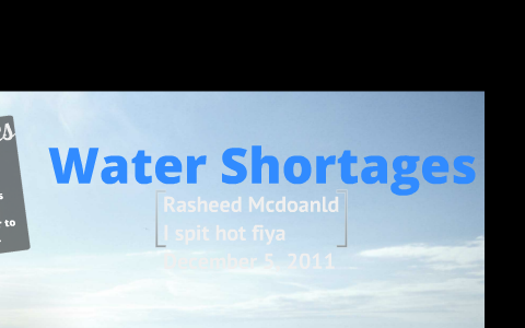 Rasheed Water Water Shortages by Rasheed McDonald on Prezi