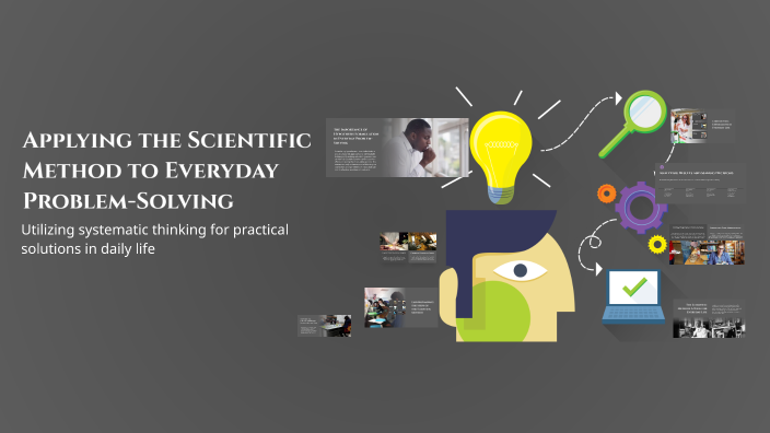 Applying the Scientific Method to Everyday Problem-Solving by MESSIAH ...