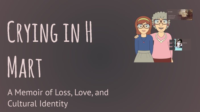 Crying in H Mart by Sam Yang on Prezi