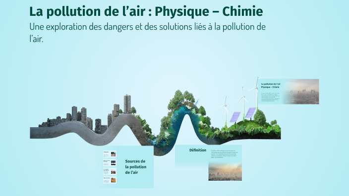 La pollution de l’air : Physique – Chimie by Larine Lara on Prezi