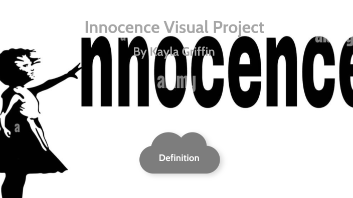 Introduction Innocence Topic: Innocence Visual Essay by Kayla Griffin on Prezi
