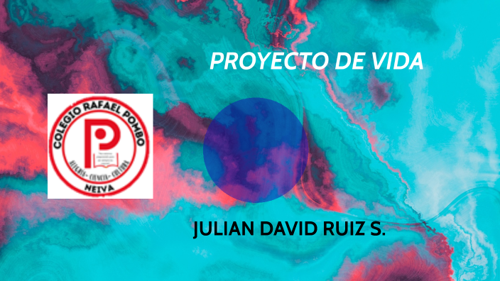 PROYECTO DE VIDA by Julian David Ruiz Suarez on Prezi
