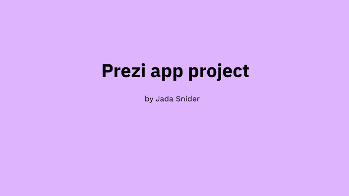 Prezi app project by jada snider on Prezi