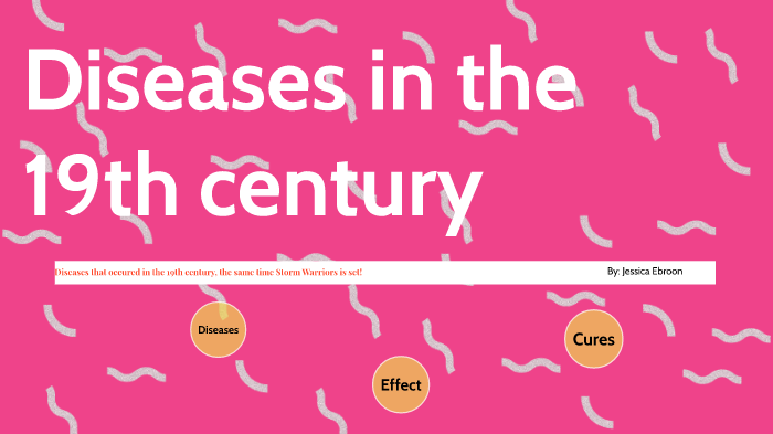 Diseases In The 19th Century By Jessica Ebron On Prezi