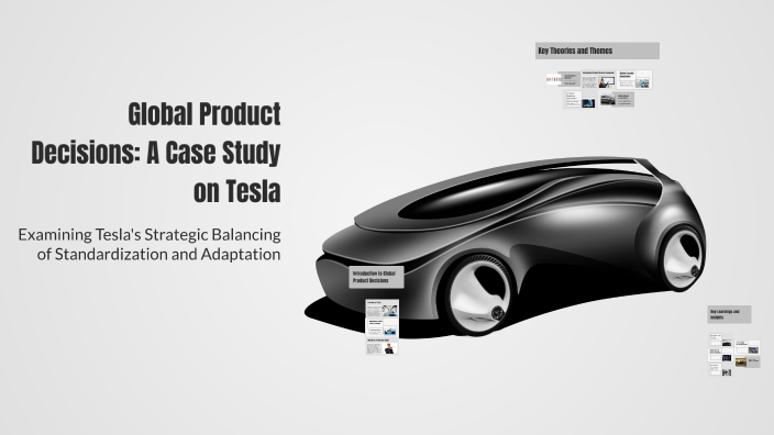 Global Product Decisions: A Case Study on Tesla by Busayo Afolabi on Prezi
