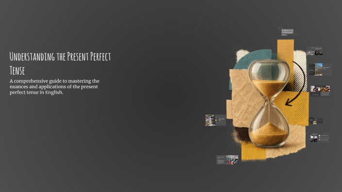 Understanding the Present Perfect Tense by Haneen Khader on Prezi