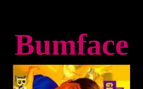 Bumface by Finn Peel on Prezi
